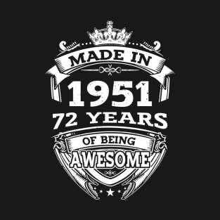 Made In 1951 72 Years Of Being Awesome Gift 2023 Birthday T-Shirt