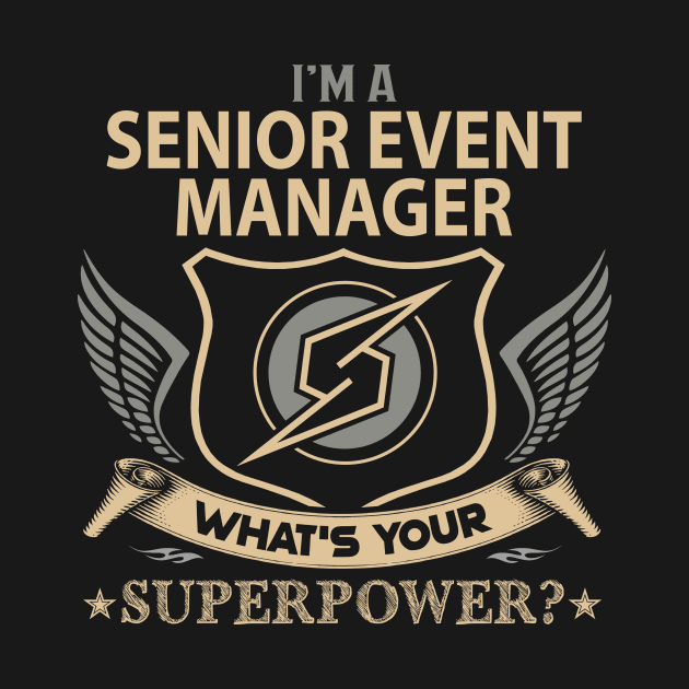 Senior Event Manager T Shirt - Superpower Gift Item Tee by Cosimiaart