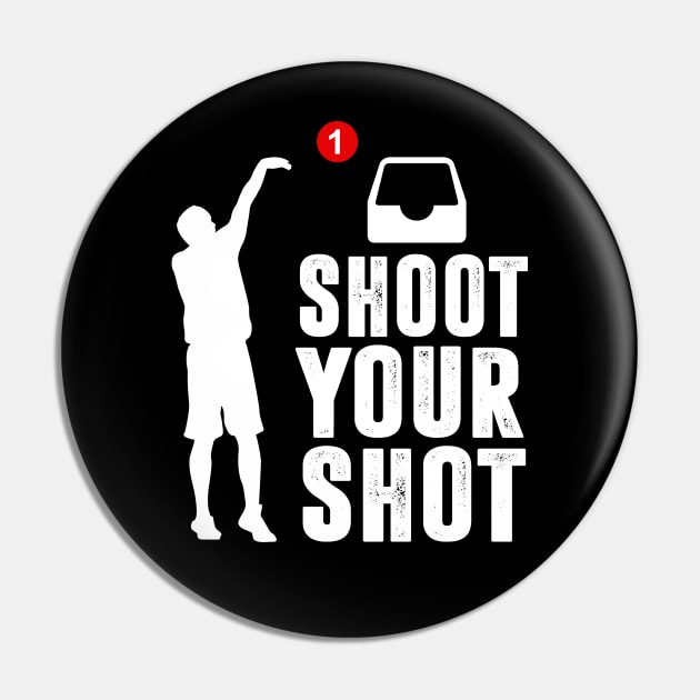 Shoot Your Shot Pin by TextTees