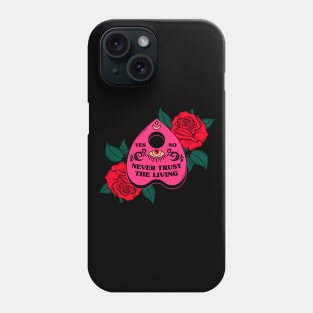 Never trust the living Phone Case