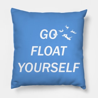 Go Float Yourself Pillow