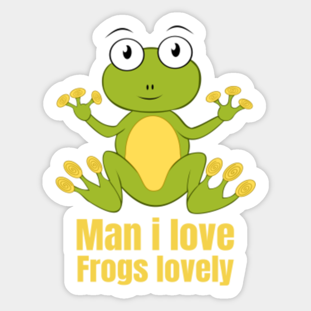Man I Love Frogs Happy - Man I Love Frogs - Sticker