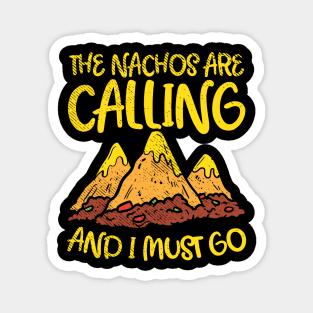 The Nachos Are Calling And I Must Go Magnet