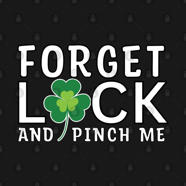 Fun Saint Patty Forget luck and pinch me leprechaun by ProLakeDesigns