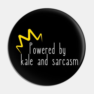 Powered by Kale and Sarcasm Pin