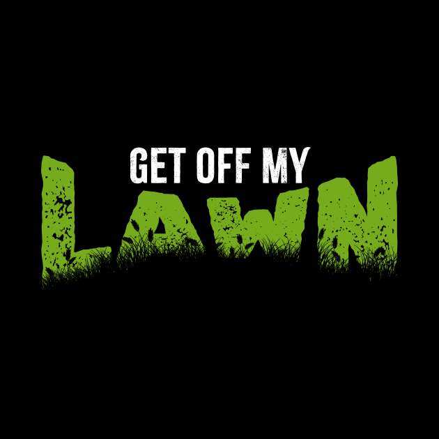 Get Off My Lawn / funny by Crocodile Store