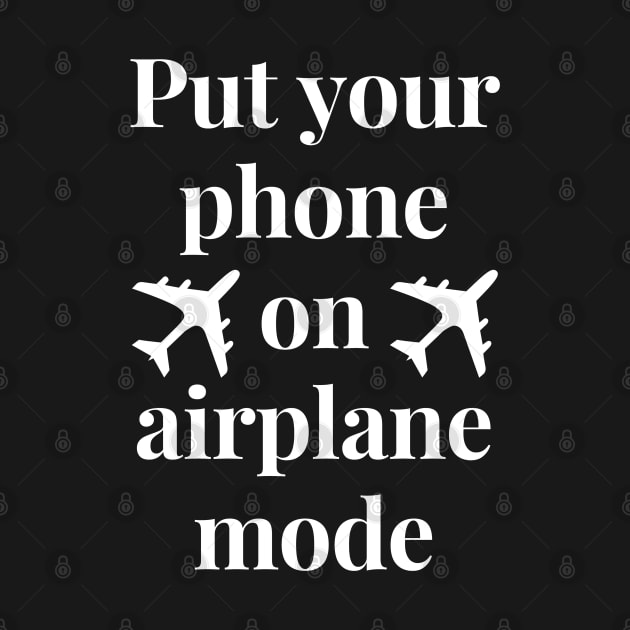 Put your phone in airplane mode by HAVE SOME FUN