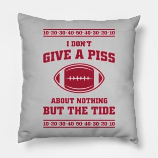 I Don't Give A Piss About Nothing But The Tide - Viral Alabama Football Meme Pillow