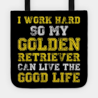 I Work Hard Funny Golden Retriever Life Tote