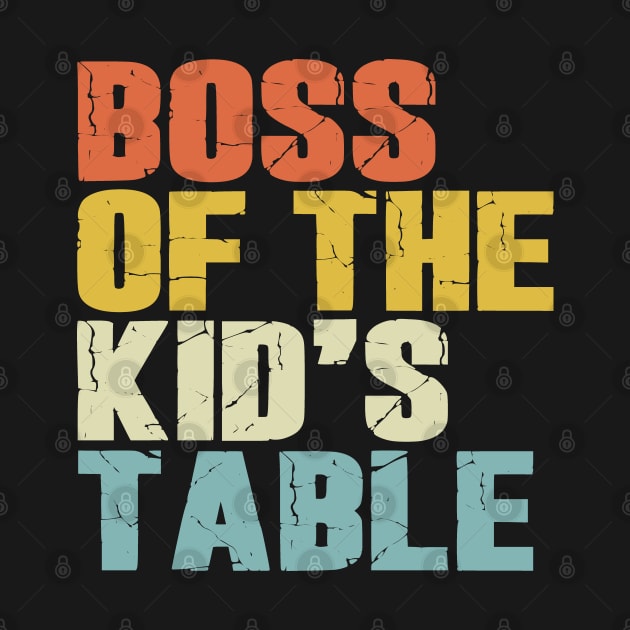 Boss Of The Kids Table by Etopix