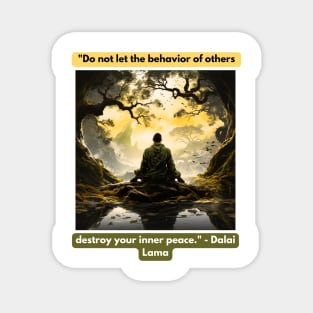 "Do not let the behavior of others destroy your inner peace." - Dalai Lama Magnet