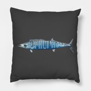 W A hui hou until we meet again wahoo fishing in Hawaii ono Pillow