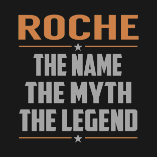 ROCHE The Name The Myth The Legend T-Shirt