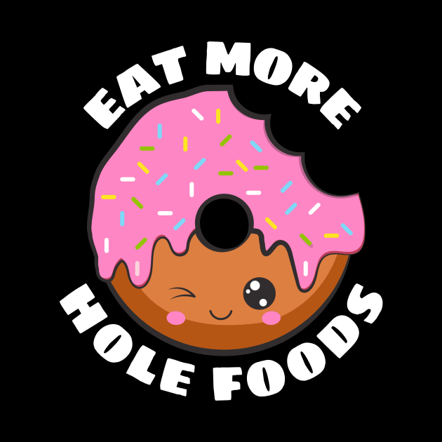 Eat More Hole Foods | Cute Donut Pun by Allthingspunny