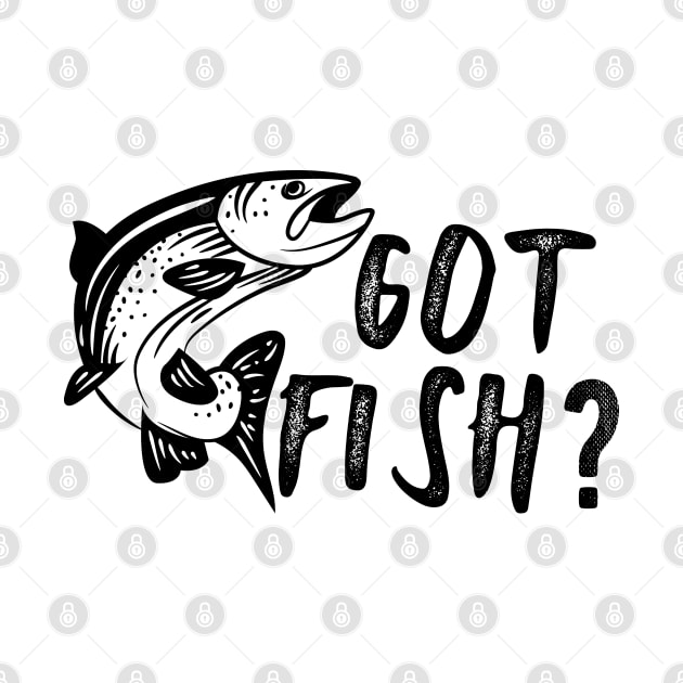 Fishing - Got Fish? by KC Happy Shop