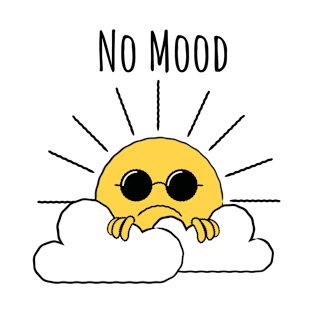 Funny- No Mood Design T-Shirt