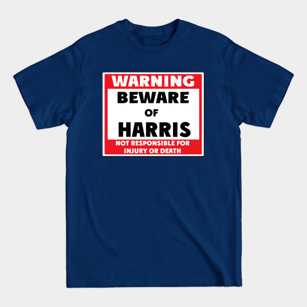 Beware of Harris - Harris - T-Shirt