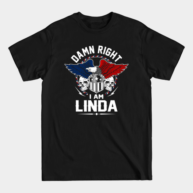 Disover Linda Name T Shirt - Damn Right I Am Linda Gift Item Tee - Linda - T-Shirt