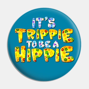 Its Trippie Being A Hippie Funny Hippie Pin