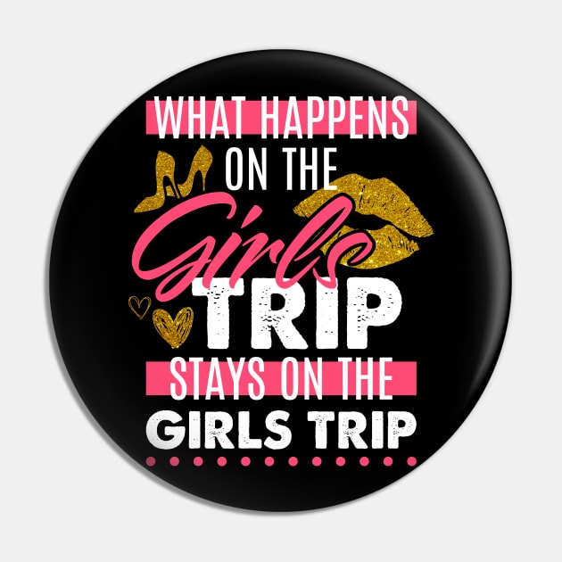 Funny What Happens On The Girls Trip Stays On The Girls Trip Pin by celeryprint