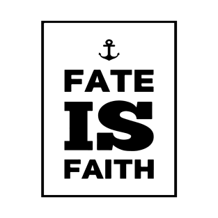 FATE IS FAITH T-Shirt