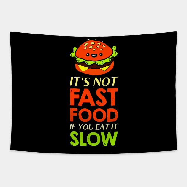 burger it's not fast food if you eat it slow Tapestry by hanespace