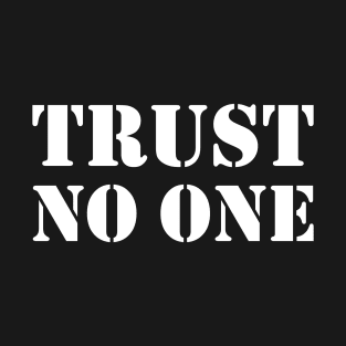 Trust no one - white text T-Shirt