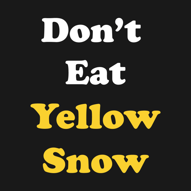 Don't Eat Yellow Snow by DreamPassion