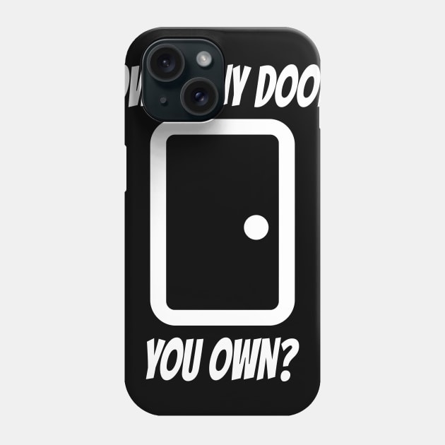 How Many Doors You Own Real Estate Shirt Phone Case by machasting