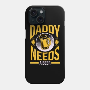Daddy needs a beer  T Shirt For Women Men Phone Case
