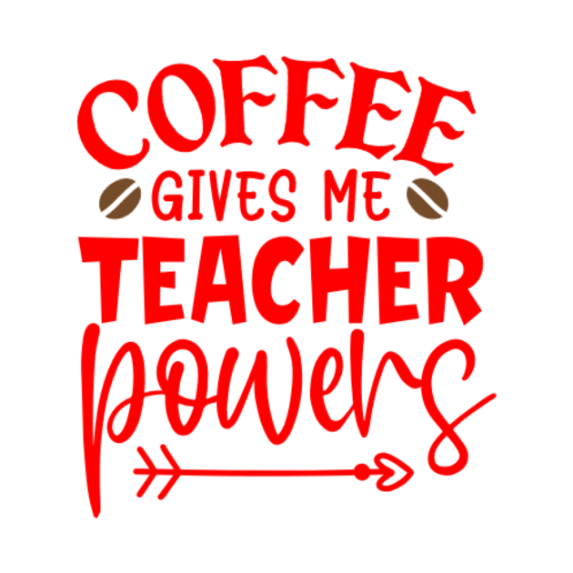 Red quote coffee gives me teacher powers by BK55