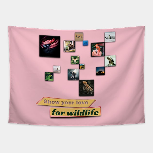 Show your love for wildlife Tapestry by TeeText