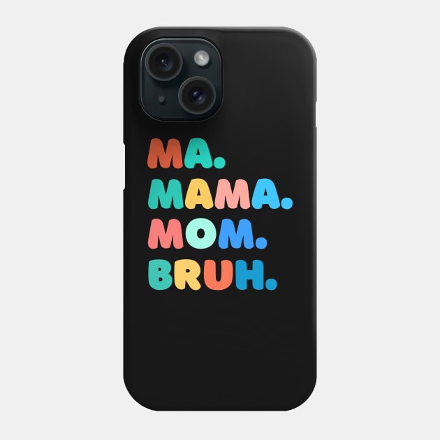 ma mama mom bruh Phone Case by Drawab Designs