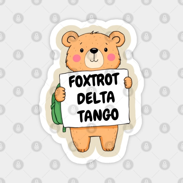 Foxtrot-Delta-Tango Magnet by Creatifly Graphic Tees