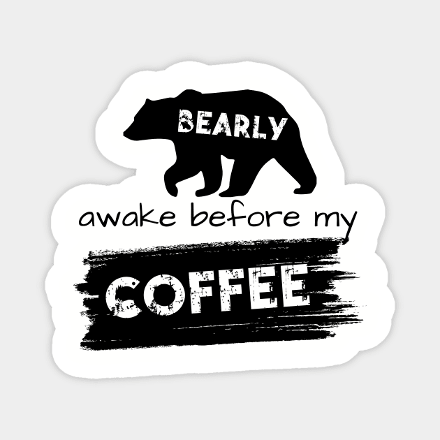 Bearly Awake Before My Coffee Magnet by Anne's Boutique