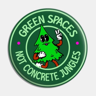 Green Spaces NOT Concrete Jungles - Cute Cartoon Tree Pin