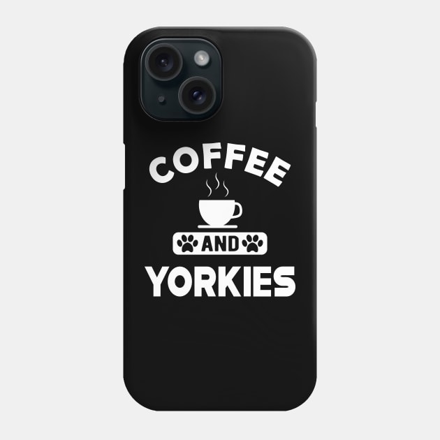 Yorkie Dog - Coffee and yorkies Phone Case by KC Happy Shop