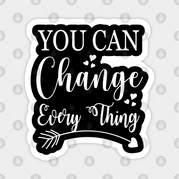 You can change every think, quote Magnet by Crazyavocado22