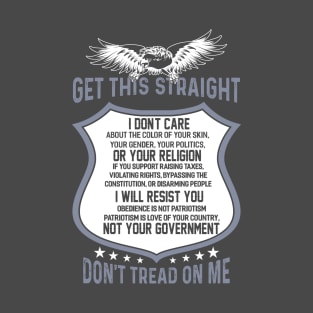 Get This Straight Dont Tread On Me For The Patriot T-Shirt