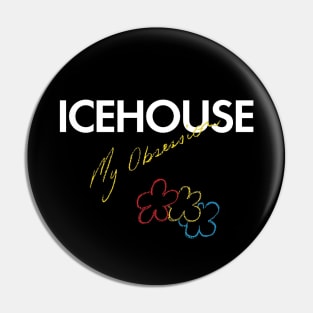 Icehouse My Obession Pin