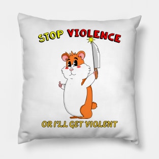 Stop Violence Hamster Cute Funny Retro Dark Humor Pillow