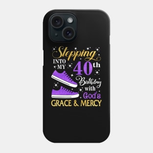 Stepping Into My 40th Birthday With God's Grace & Mercy Bday Phone Case