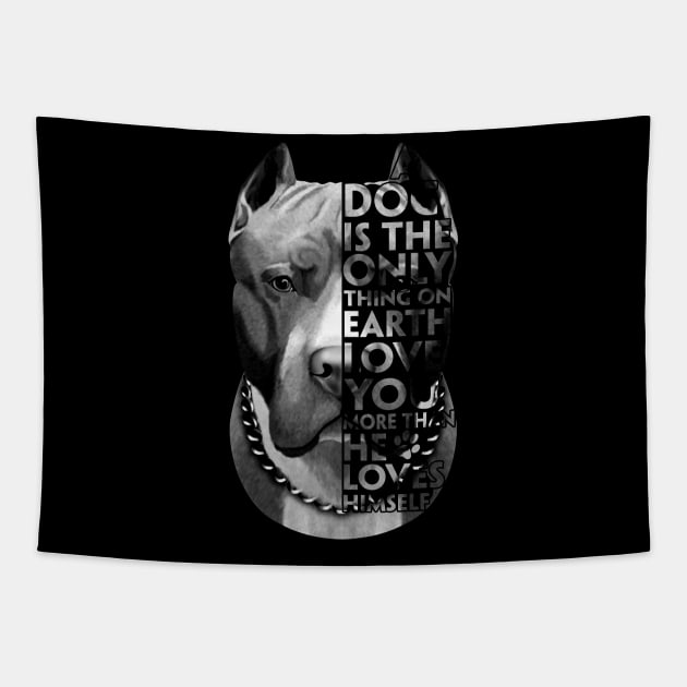 A Dog Is The Only Thing On Earth Love You More Than He Loves Himself Tapestry by TeeLand