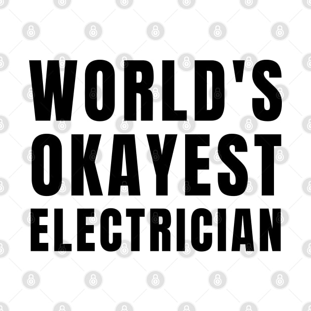 World's Okayest Electrician by Textee Store
