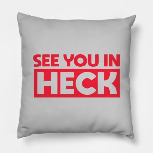 See You in Heck Pillow