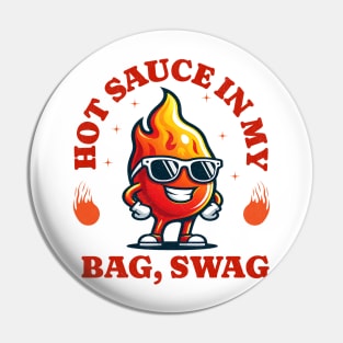 Hot Sauce In My Bag Swag Funny Hot Sauce Pin