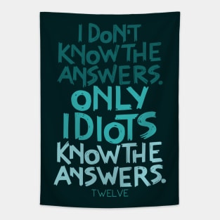 Only Idiots Know the Answers Tapestry