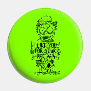 I Like You For Your Brain Pin