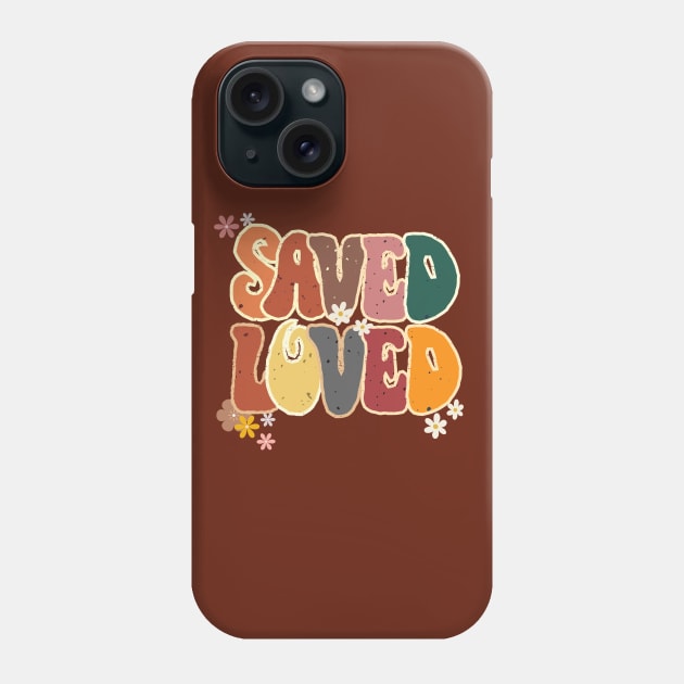 Saved and loved by God Phone Case by Kikapu creations