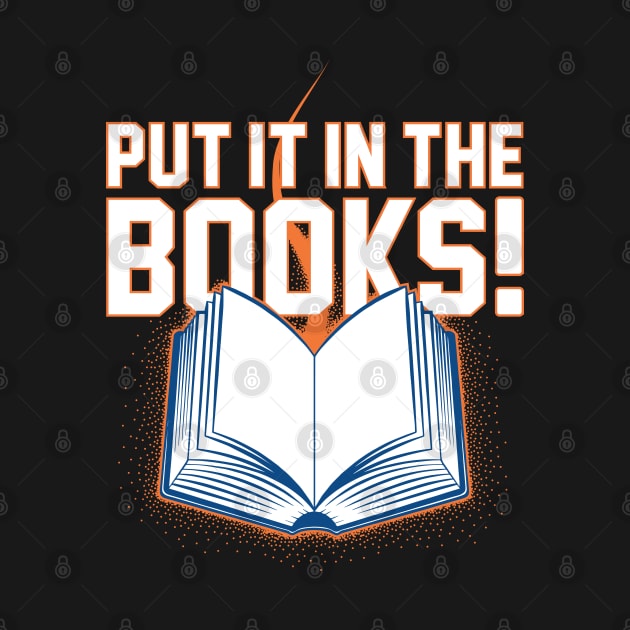 Put It In The Books! by Assertive Shirts